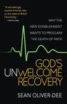 God's Unwelcome Recovery - Sean Oliver-Dee