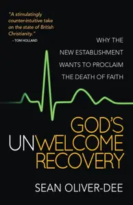 God's Unwelcome Recovery - Sean Oliver-Dee