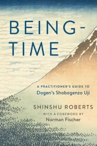 Being-Time - Shinshu Roberts, Norman Fischer