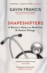 Shapeshifters - Gavin Francis