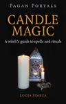Pagan Portals â€“ Candle Magic â€“ A witch`s guide to spells and rituals - Lucya Starza