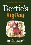 Bertie's Big Day - Annie Stewart