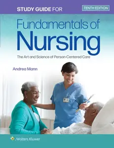 Study Guide for Fundamentals of Nursing - Andrea Mann