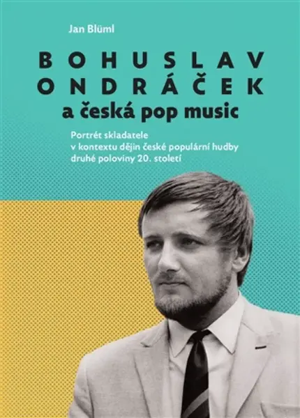 Bohuslav Ondráček a česká pop music - Jan Blüml