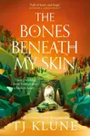 The Bones Beneath My Skin - TJ Klune
