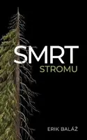 Smrt stromu - Erik Baláž