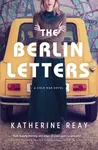 The Berlin Letters - Katherine Reay