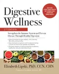 Digestive Wellness: Strengthen the Immune System and Prevent Disease Through Healthy Digestion, Fifth Edition - Elizabeth Lipski