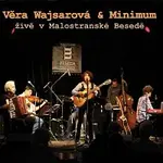 Věra Wajsarová, Minimum – Živě v Malostranské Besedě