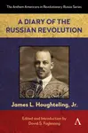 A Diary of the Russian Revolution - James L. Houghteling