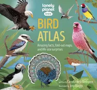 Lonely Planet Kids Bird Atlas - Camilla de la Bédoyére, Lonely Planet Kids