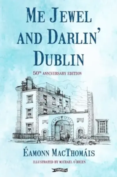 Me Jewel and Darlin' Dublin - Eamonn MacThomais
