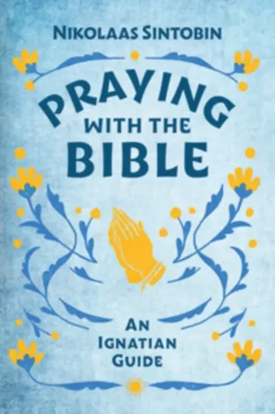 Praying with the Bible - Nikolaas  Sintobin SJ