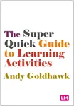 The Super Quick Guide to Learning Activities - Andy Goldhawk