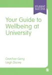 Your Guide to Wellbeing at University - Gretchen Geng, Leigh Disney