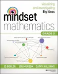 Mindset Mathematics: Visualizing and Investigating Big Ideas, Grade 3 - Cathy Williams, Jo Boaler, Jen Munson
