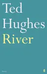 River - Ted Hughes