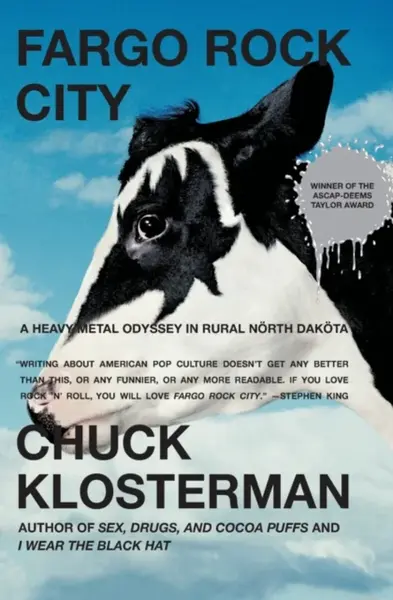 Fargo Rock City: A Heavy Metal Odyssey In Rual North Dakota - Chuck Klosterman