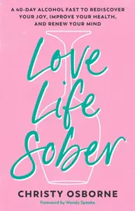 Love Life Sober - Christy Osborne