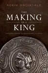 The Making of a King - Robin  Waterfield