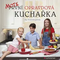 Kniha: Moje první opravdová kuchařka od Drahokoupilová Ája