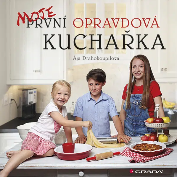 Kniha: Moje první opravdová kuchařka od Drahokoupilová Ája