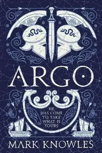 Argo (Blades of Bronze 1) - Mark Knowles