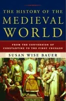 The History of the Medieval World - Bauer Susan Wise