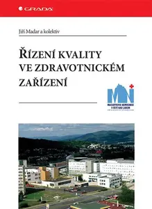 E-kniha: Řízení kvality ve zdravotnickém zařízení od Madar Jiří