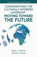 Considerations for Culturally Informed Leadership - Darren  E. Pierre, Kathy L.  Guthrie
