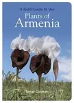 FIELD GUIDE TO THE PLANTS OF ARMENIA - Galstyan Tamar