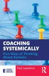 Coaching Systemically - Paul Lawrence