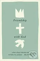 Friendship with God (A Path to Deeper Fellowship with the Father, Son, and Spirit) - kniha z kategorie Filozofie