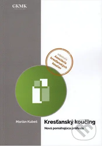 Kresťanský koučing (Nová pomáhajúca profesia) - Marián Kubeš - kniha z kategorie Seberozvoj