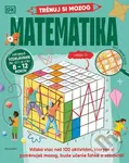 Trénuj si mozog: Matematika - autorů kolektiv - kniha z kategorie Úkoly pro děti