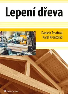 Lepení dřeva - Daniela Tesařová, Karel Krontorád, Hlavatý Josef