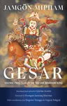 Gesar - Dzongsar Jamyang  Khyentse, Mipham Jamgon