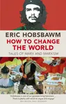 How To Change The World - Eric Hobsbawm
