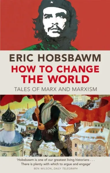 How To Change The World - Eric Hobsbawm