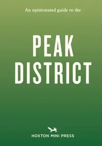 An Opinionated Guide to the Peak District - Joe Minihane