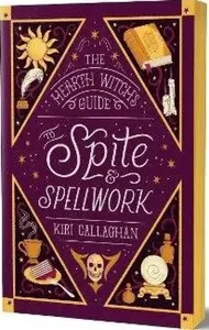 Hearth Witch´s Guide to Spite & Spellwork - Kiri Callaghan