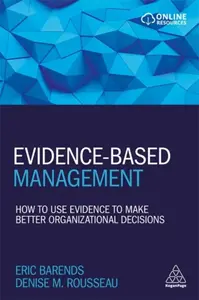 Evidence-Based Management - Denise M. Rousseau, Eric Barends