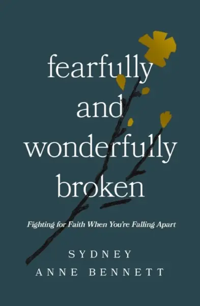 Fearfully and Wonderfully Broken - Sydney Anne Bennett