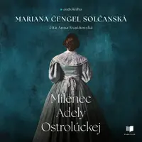 Milenec Adely Ostrolúckej - Mariana Čengel Solčanská - audiokniha