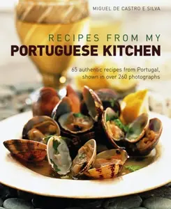 Recipes from my Portuguese Kitchen - Miguel De Castro E Silva
