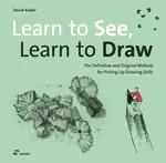 Learn to See, Learn to Draw - David Koder