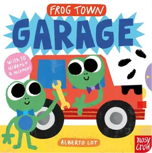 Frog Town: Garage - Nosy Crow Ltd