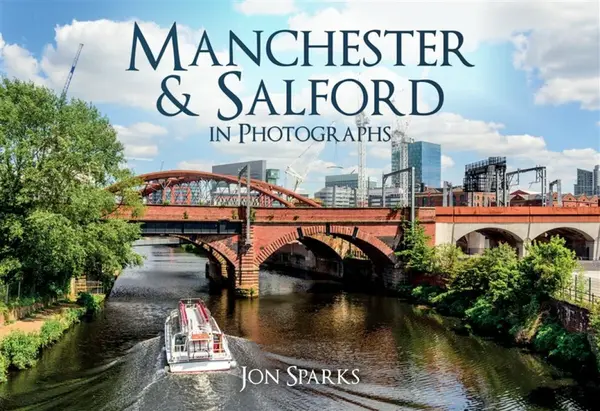 Manchester & Salford in Photographs - Jon Sparks