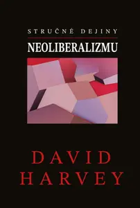 Stručné dejiny neoliberalizmu - Professor David Harvey