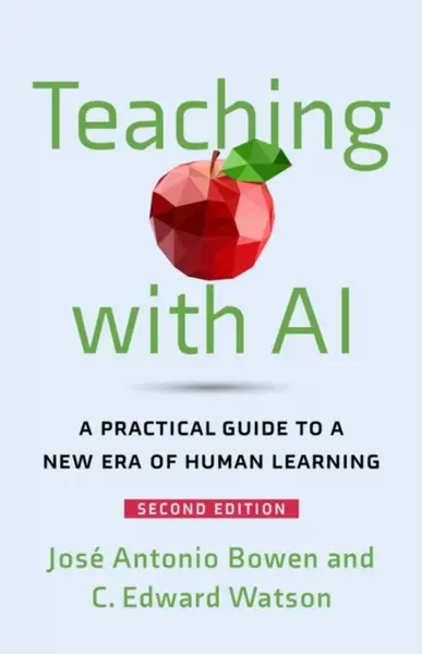 Teaching with AI - C. Edward  Watson, Jose Antonio Bowen